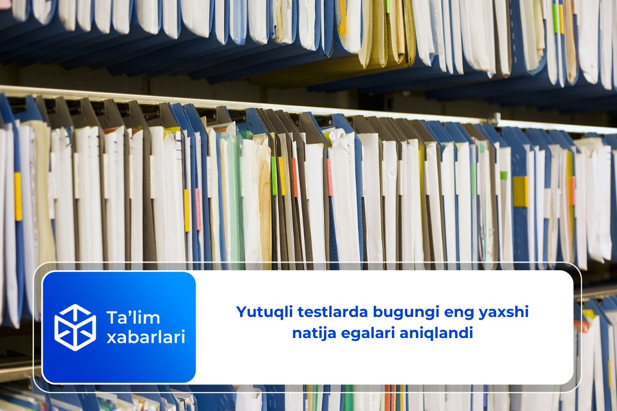 Yutuqli testlarda bugungi eng yaxshi natija egalari aniqlandi