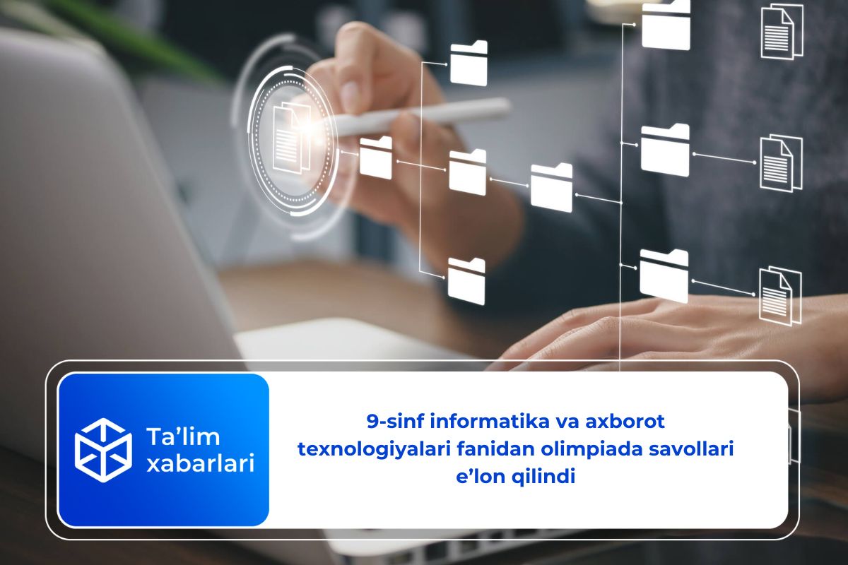 9-sinf informatika va axborot texnologiyalari fanidan olimpiada savollari e’lon qilindi
