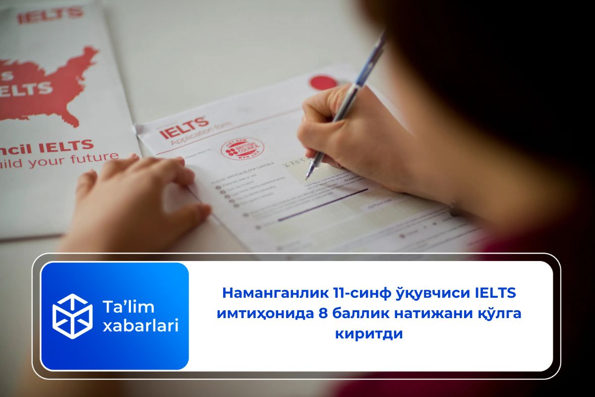 Наманганлик 11-синф ўқувчиси IELTS имтиҳонида 8 баллик натижани қўлга киритди