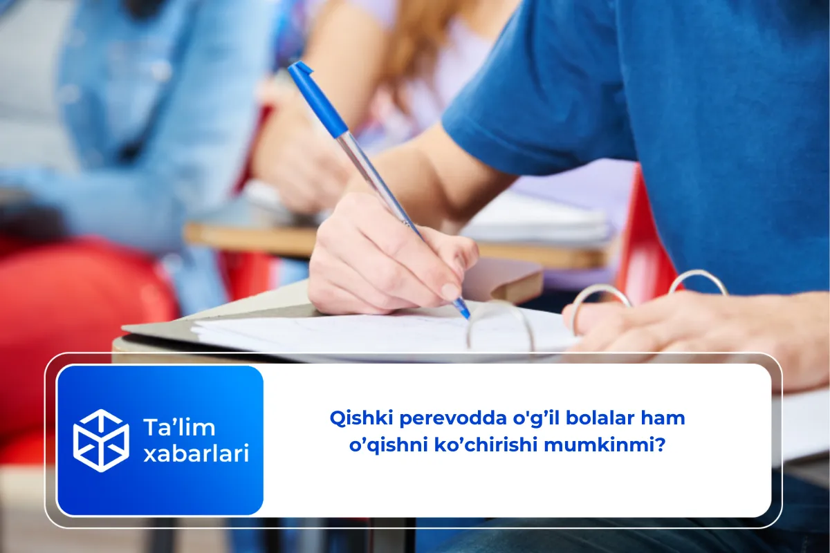 Qishki perevodda o'g’il bolalar ham o’qishni ko’chirishi mumkinmi?