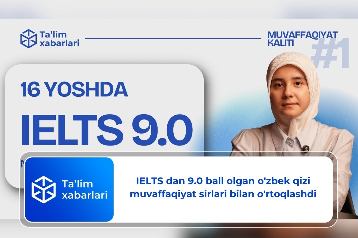 IELTS dan 9.0 ball olgan o’zbek qizi muvaffaqiyat sirlari bilan o’rtoqlashdi
