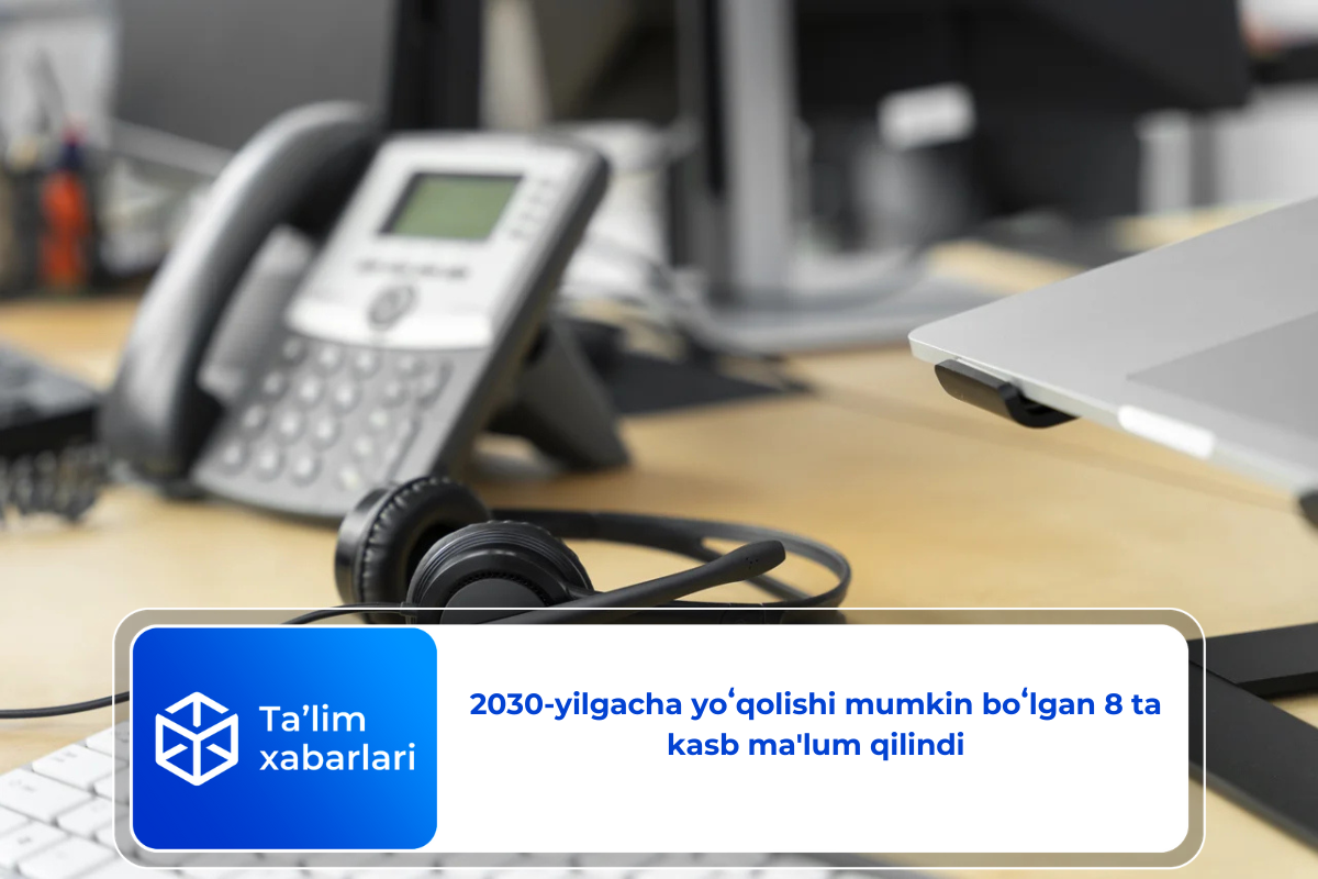 2030-yilgacha yoʻqolishi mumkin boʻlgan 8 ta kasb ma’lum qilindi
