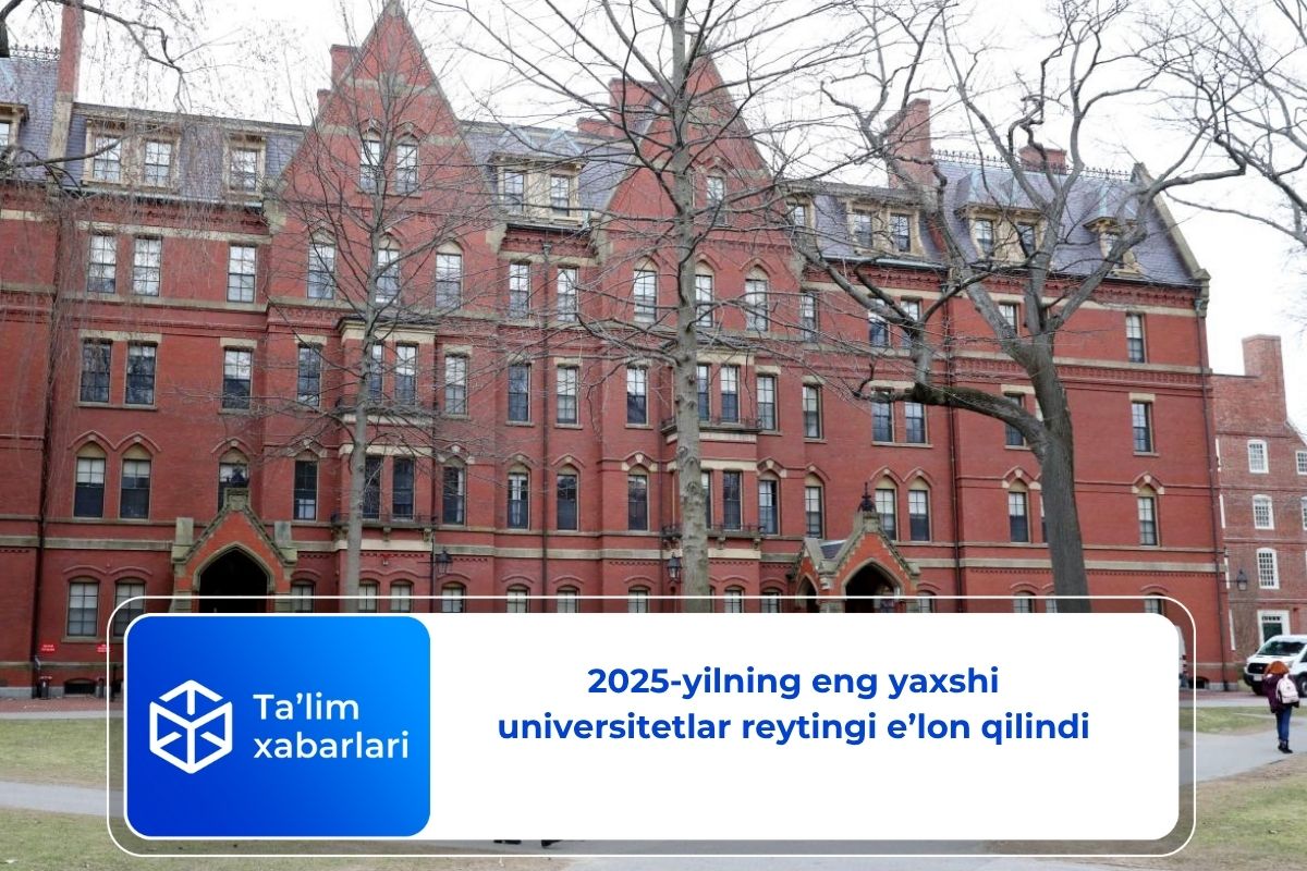2025-yilning eng yaxshi universitetlar reytingi e’lon qilindi