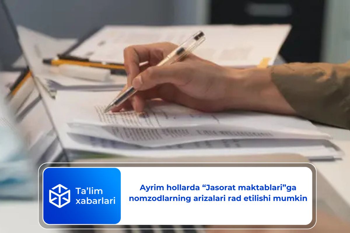 Ayrim hollarda “Jasorat maktablari”ga nomzodlarning arizalari rad etilishi mumkin