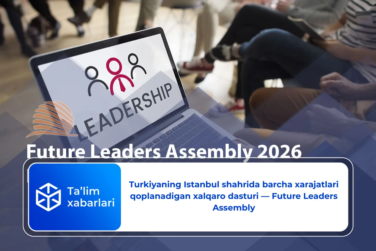 Turkiyaning Istanbul shahrida barcha xarajatlari qoplanadigan xalqaro dasturi — Future Leaders Assembly