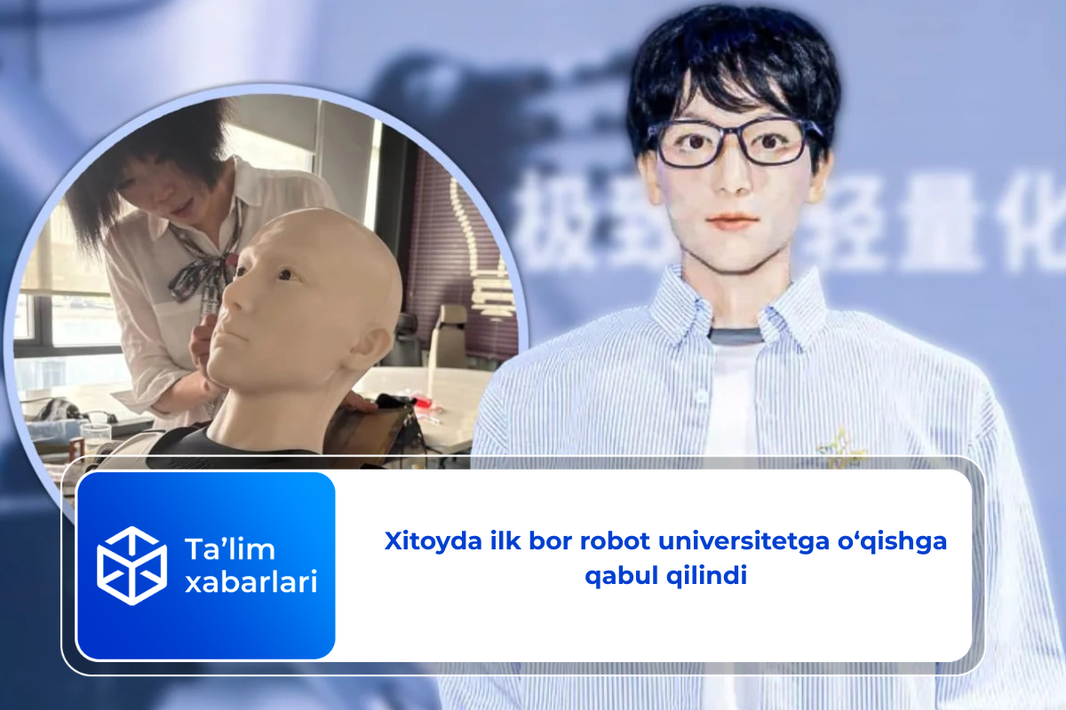 Xitoyda ilk bor robot universitetga o‘qishga qabul qilindi