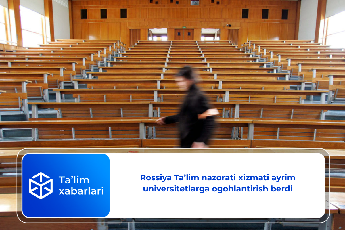 Rossiya Ta’lim nazorati xizmati ayrim universitetlarga ogohlantirish berdi