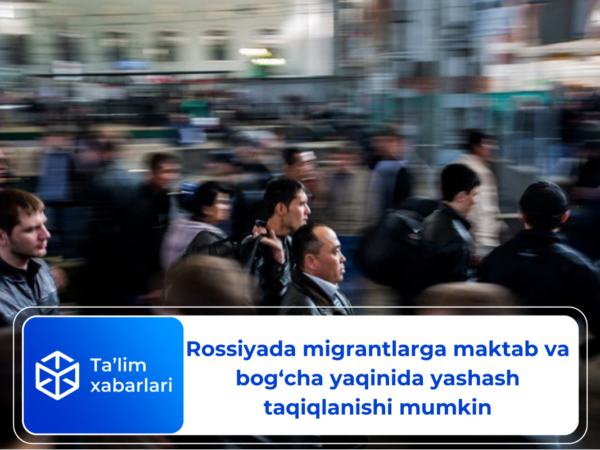 Rossiyada migrantlarga maktab va bog‘cha yaqinida yashash taqiqlanishi mumkin