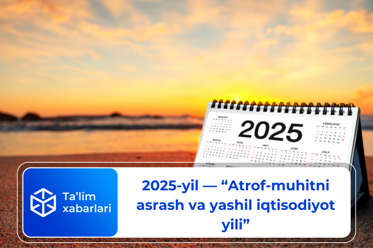 2025-yil — “Atrof-muhitni asrash va «yashil” iqtisodiyot yili»