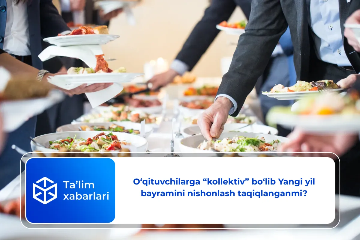 O‘qituvchilarga “kollektiv” bo‘lib Yangi yil bayramini nishonlash taqiqlanganmi?