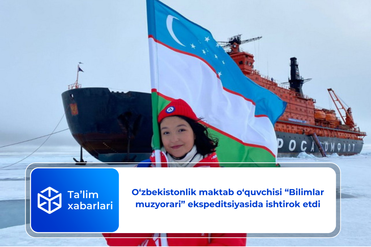 O‘zbekistonlik maktab o‘quvchisi “Bilimlar muzyorari” ekspeditsiyasida ishtirok etdi