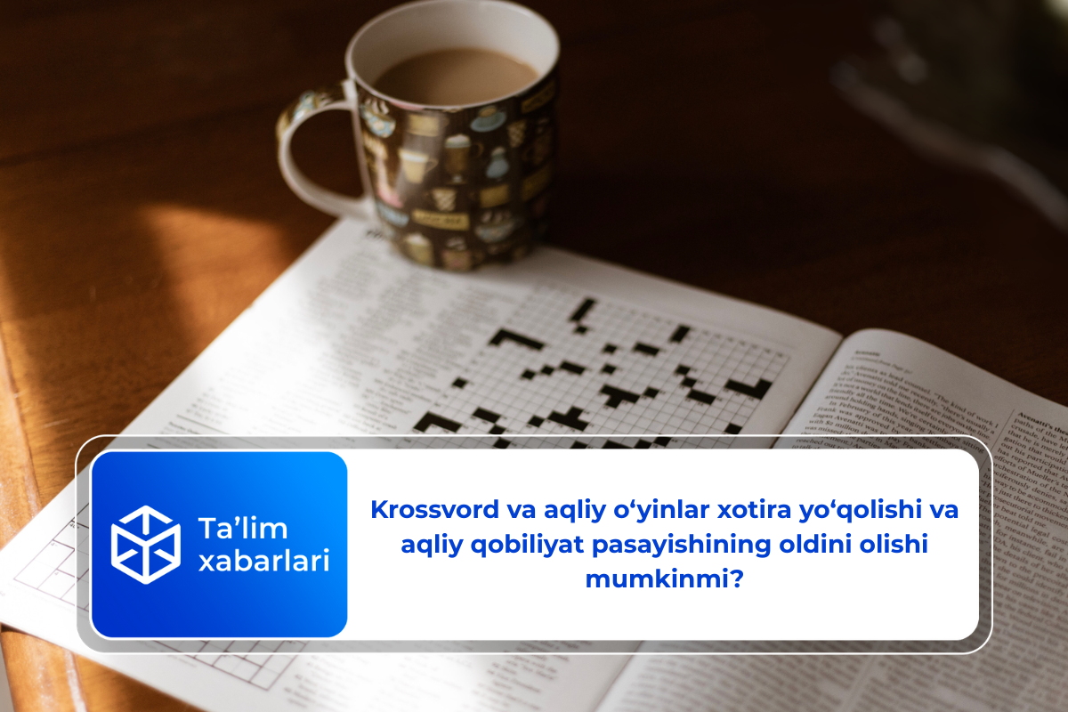 Krossvord va aqliy o‘yinlar xotira yo‘qolishi va aqliy qobiliyat pasayishining oldini olishi mumkinmi?