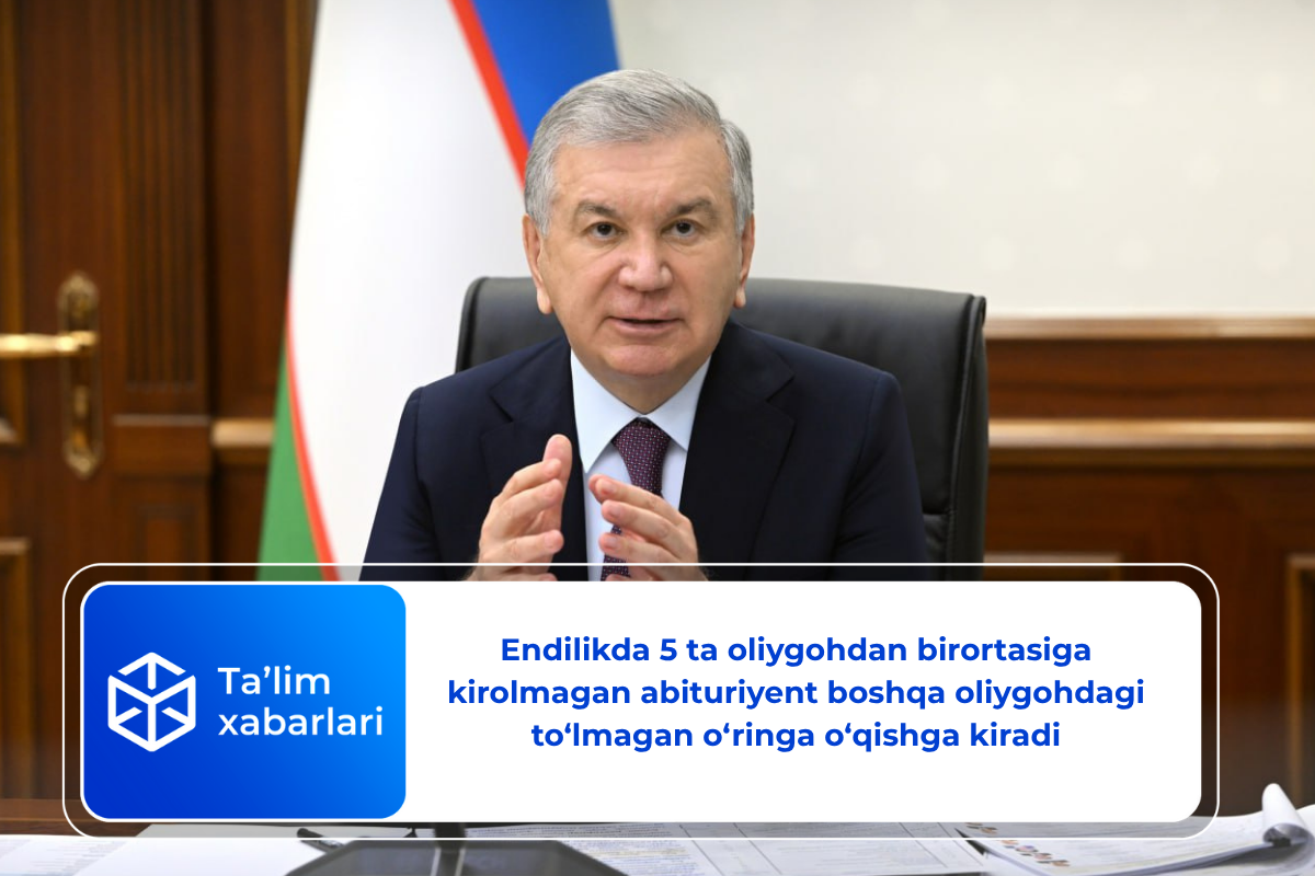 Endilikda 5 ta oliygohdan birortasiga kirolmagan abituriyent boshqa oliygohdagi to‘lmagan o‘ringa o‘qishga kiradi