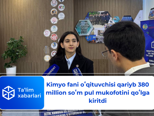 Kimyo fani o’qituvchisi qariyb 380 million soʻm pul mukofotini qoʻlga kiritdi