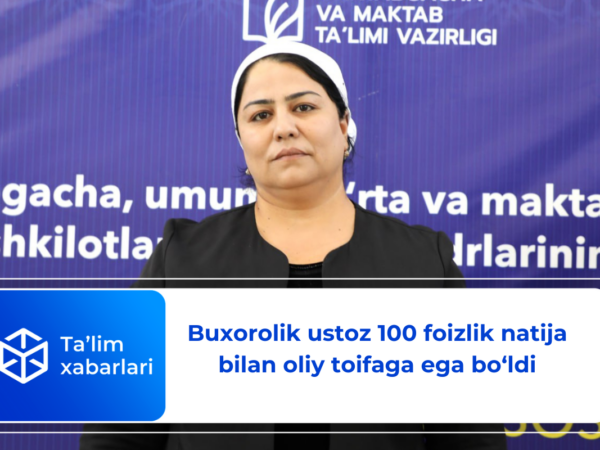 Buxorolik ustoz 100 foizlik natija bilan oliy toifaga ega bo‘ldi