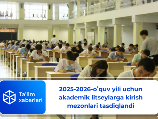 2025-2026-oʻquv yili uchun akademik litseylarga kirish  mezonlari tasdiqlandi