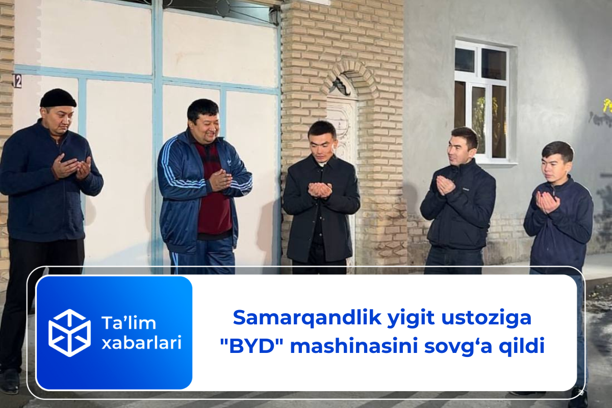 Samarqandlik yigit ustoziga “BYD” avtomashinasini sovg‘a qildi