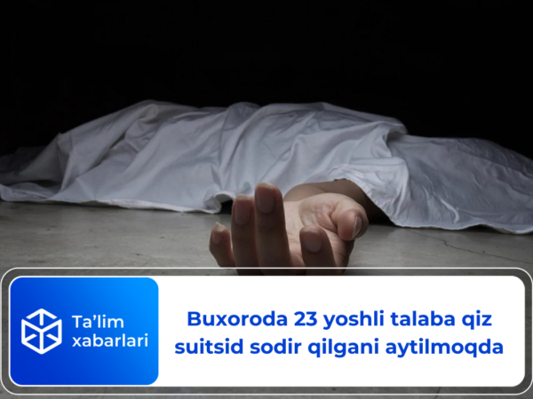 Buxoroda 23 yoshli talaba qiz suitsid sodir qilgani aytilmoqda