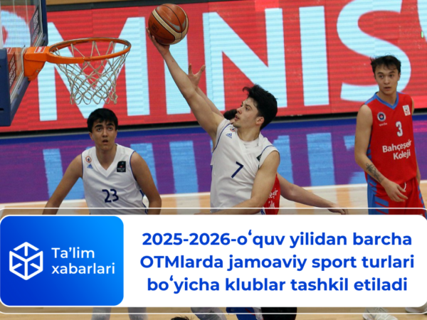 2025-2026-oʻquv yilidan barcha OTMlarda jamoaviy sport turlari boʻyicha klublar tashkil etiladi