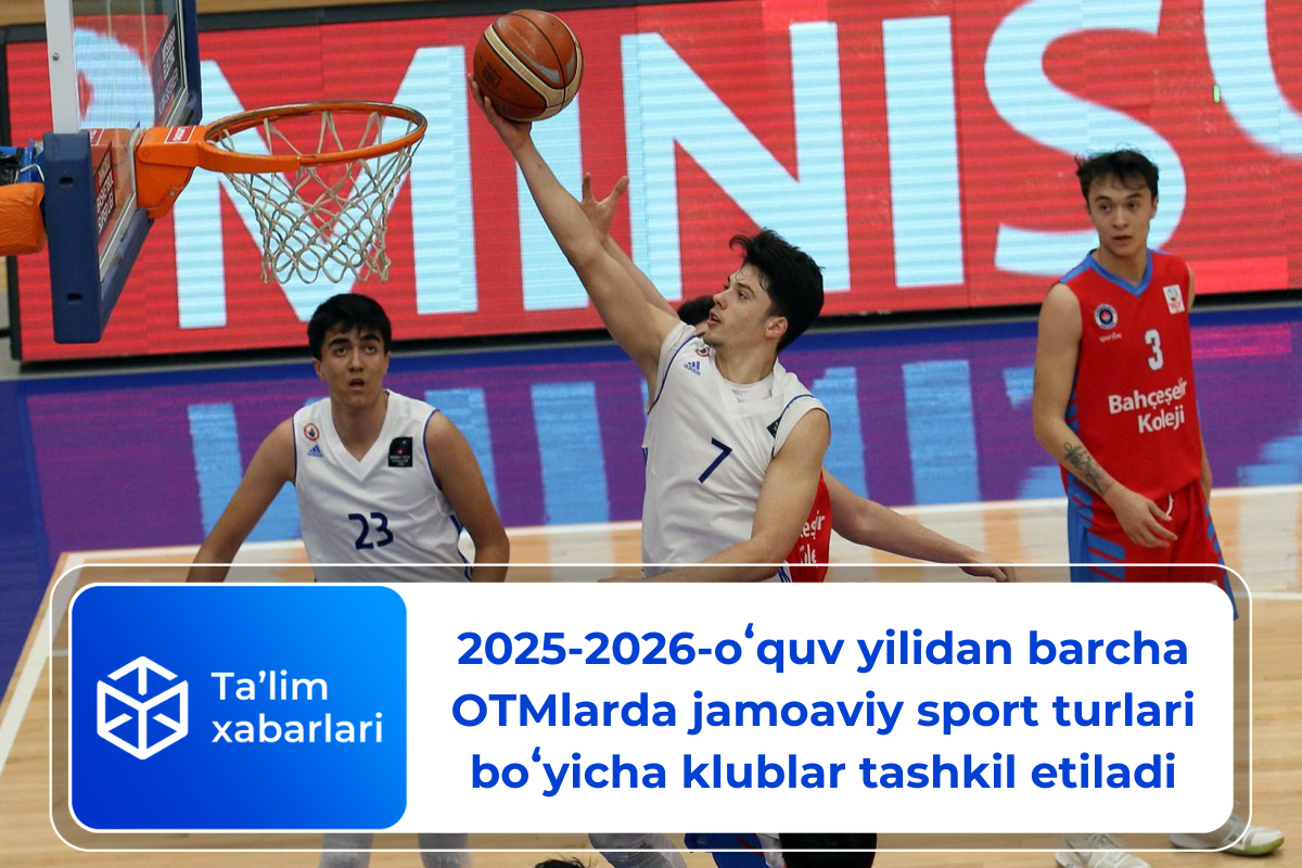 2025-2026-oʻquv yilidan barcha OTMlarda jamoaviy sport turlari boʻyicha klublar tashkil etiladi