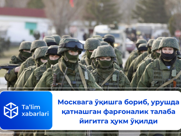 Москвага ўқишга бориб, урушда қатнашган фарғоналик талабага ҳукм ўқилди