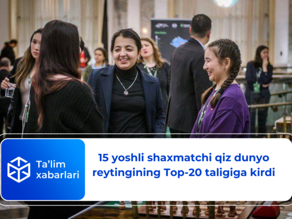 15 yoshli shaxmatchi qiz dunyo reytingining Top-20 taligiga kirdi