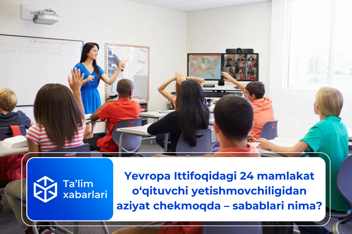 Yevropa Ittifoqidagi 24 mamlakat o‘qituvchi yetishmovchiligi muammosidan aziyat chekmoqda – sabablari nima?