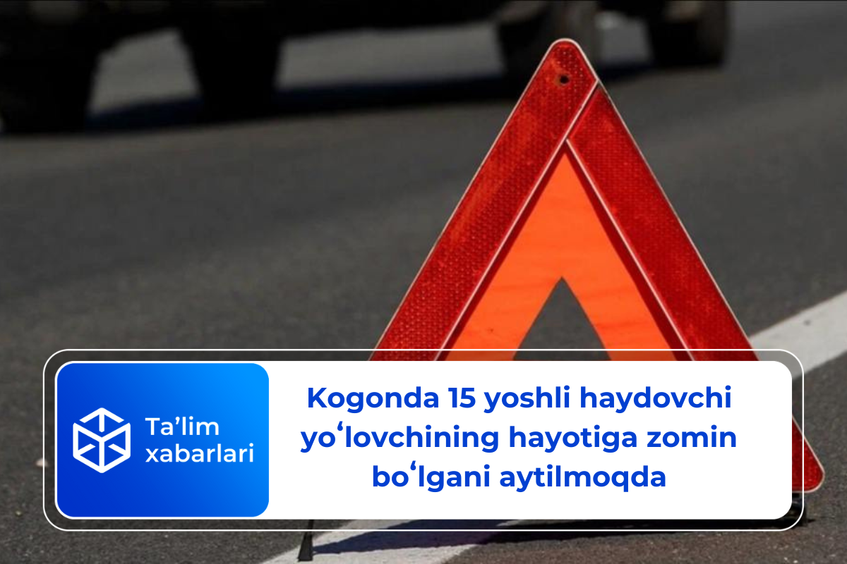 Kogonda 15 yoshli haydovchi yoʻlovchining hayotiga zomin boʻlgani aytilmoqda