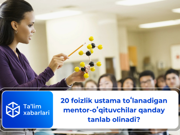 20 foizlik ustama toʻlanadigan mentor-oʻqituvchilar qanday tanlab olinadi?