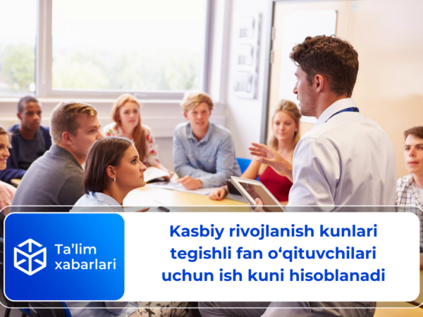 Kasbiy rivojlanish kunlari tegishli fan o‘qituvchilari uchun ish kuni hisoblanadi