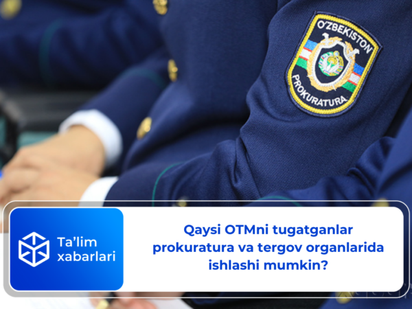 Qaysi OTMni tugatganlar prokuratura va tergov organlarida ishlashi mumkin?