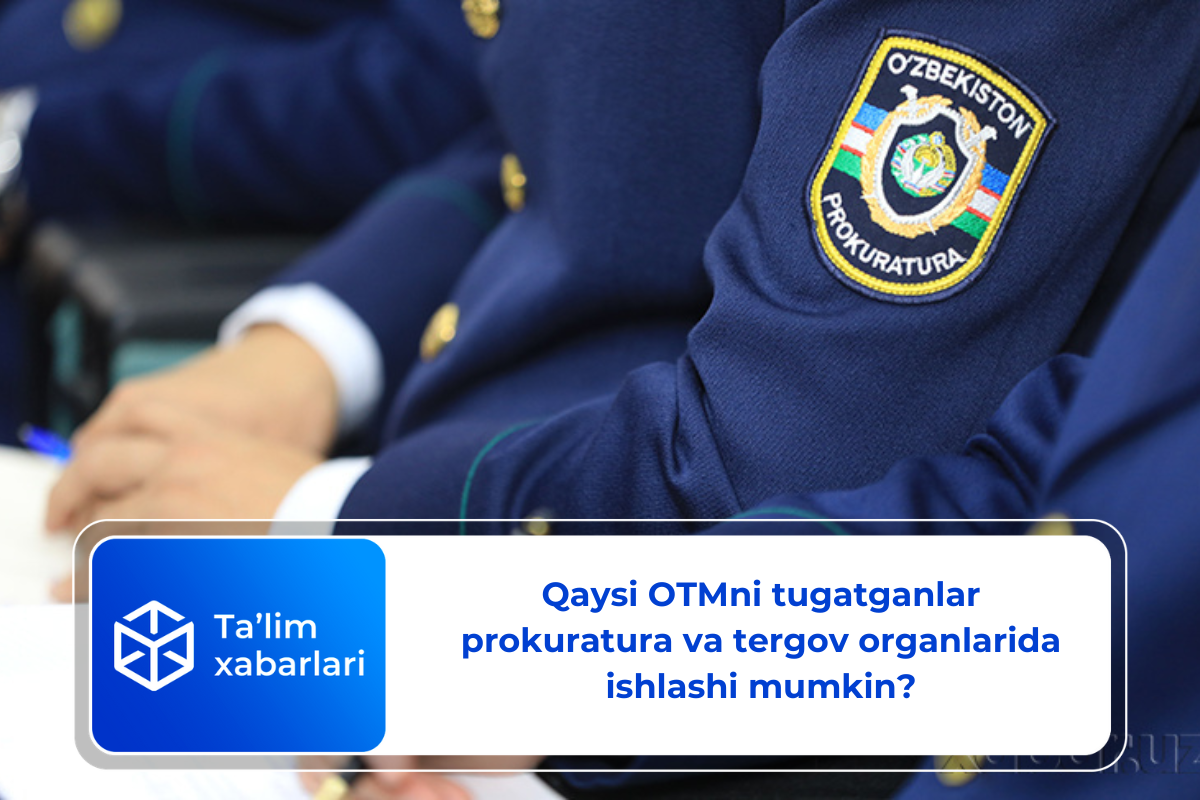 Qaysi OTMni tugatganlar prokuratura va tergov organlarida ishlashi mumkin?