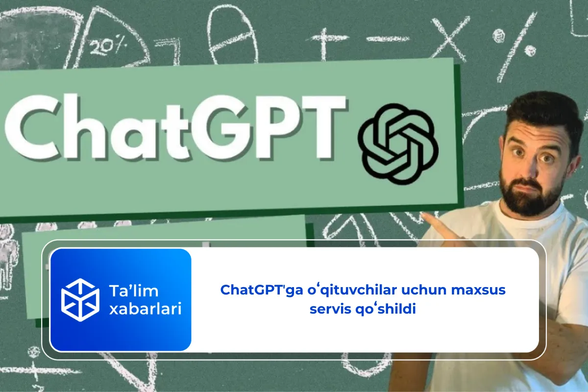 ChatGPTʼga oʻqituvchilar uchun maxsus servis qoʻshildi