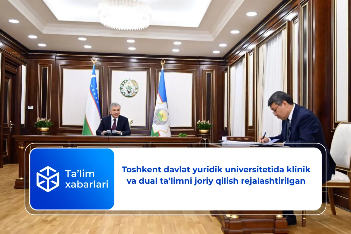 Toshkent davlat yuridik universitetida klinik va dual ta’limni joriy qilish rejalashtirilgan