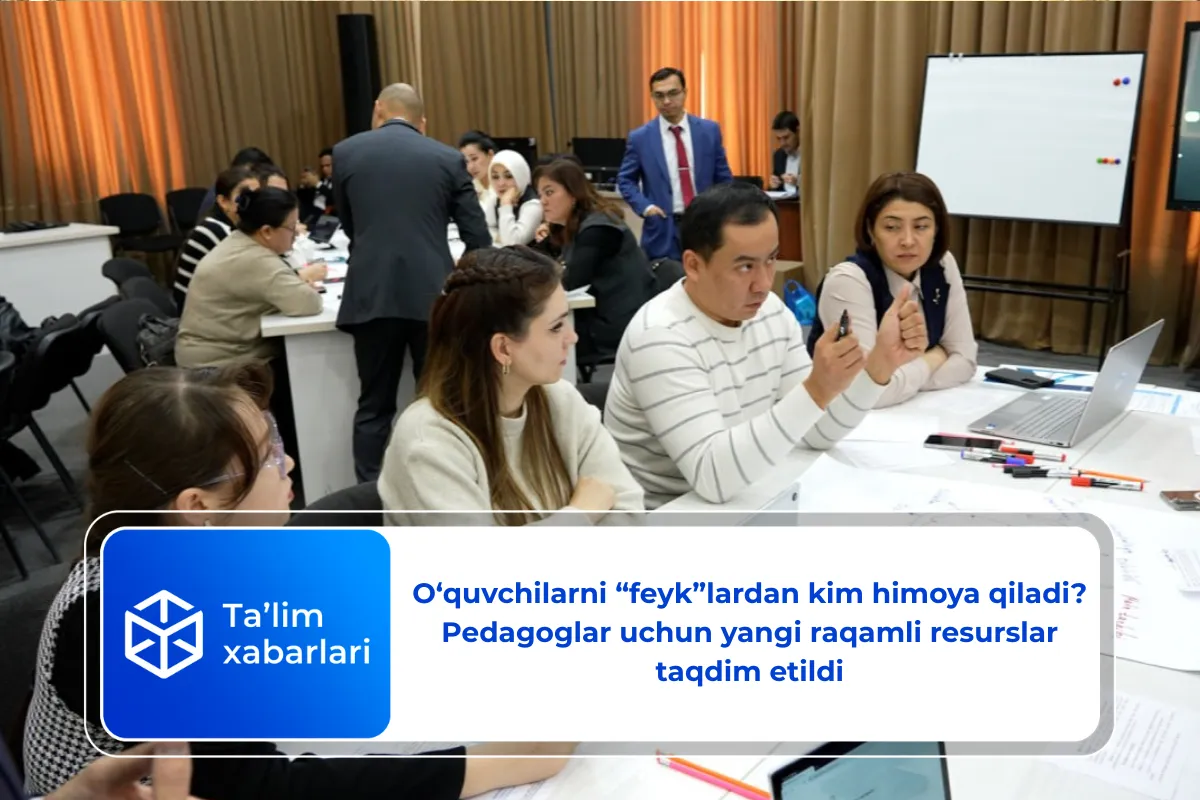 O‘quvchilarni &laquo;feyk&raquo;lardan kim himoya qiladi? Pedagoglar uchun yangi raqamli resurslar taqdim etildi