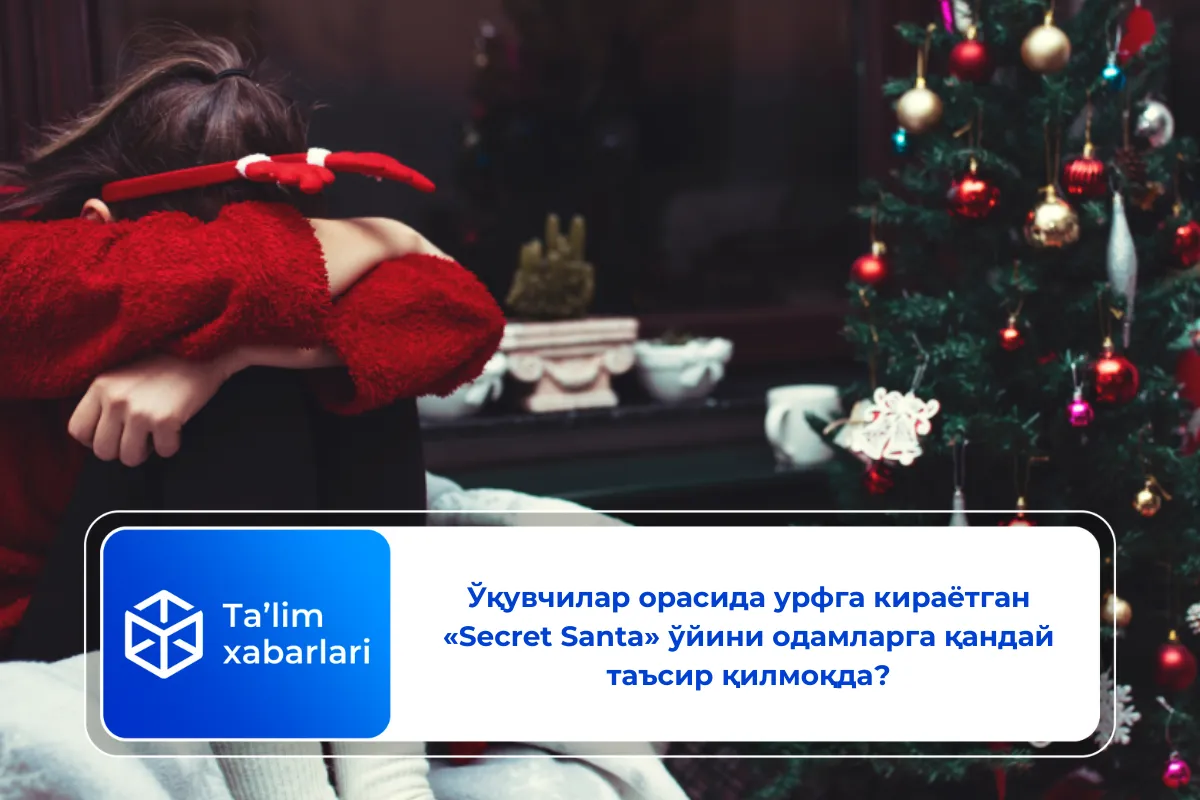 Ўқувчилар орасида урфга кираётган «Secret Santa» ўйини одамларга қандай таъсир қилмоқда?