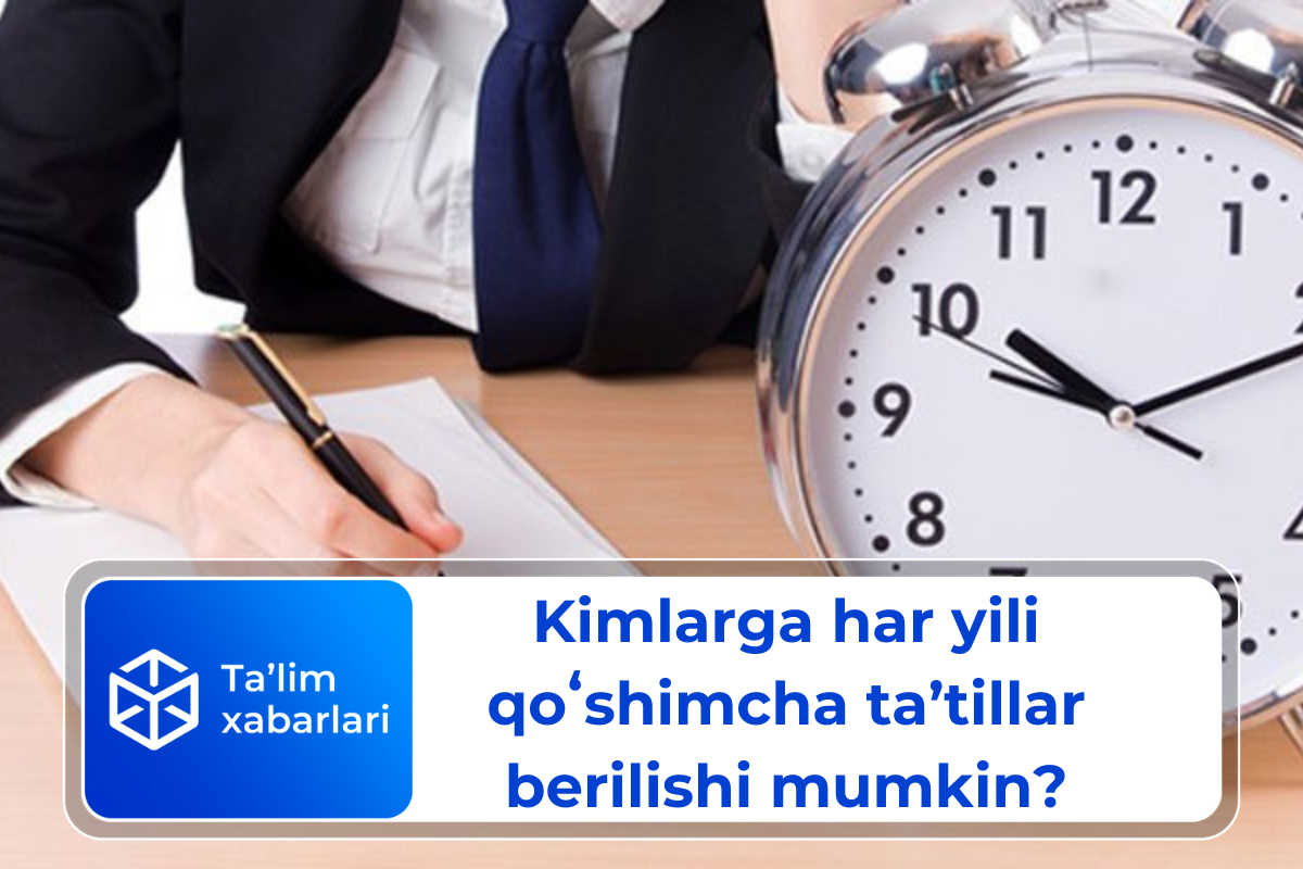 Kimlarga har yili qoʻshimcha taʼtillar berilishi mumkin?