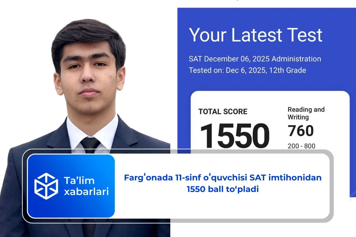 Fargʻonada 11-sinf oʻquvchisi SAT imtihonidan 1550 ball to‘pladi