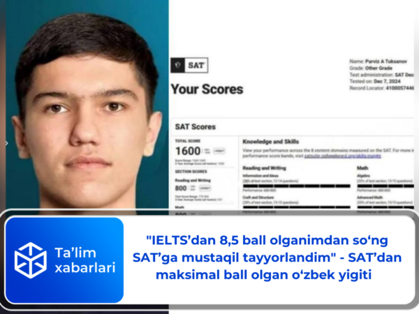 “IELTS’dan 8,5 ball olganimdan so‘ng SAT’ga mustaqil tayyorlandim” – SAT’dan maksimal ball olgan o’zbek yigiti