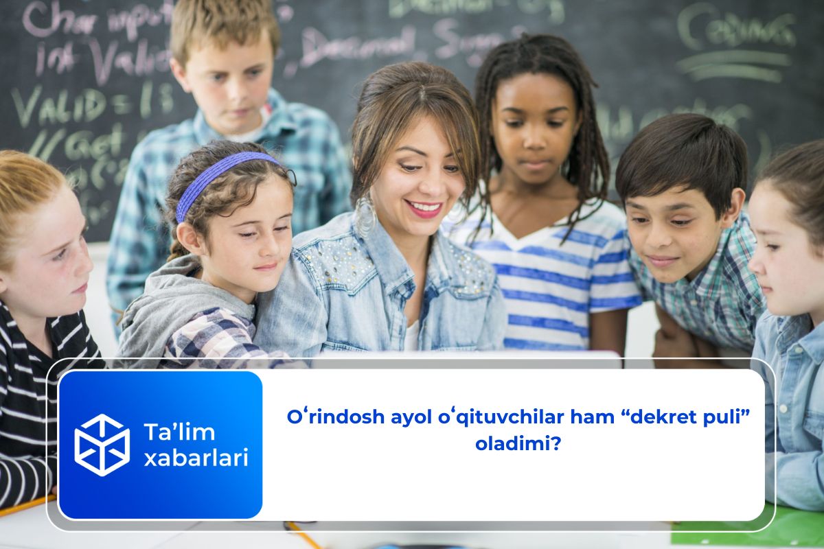 Oʻrindosh ayol oʻqituvchilar ham “dekret puli” oladimi?