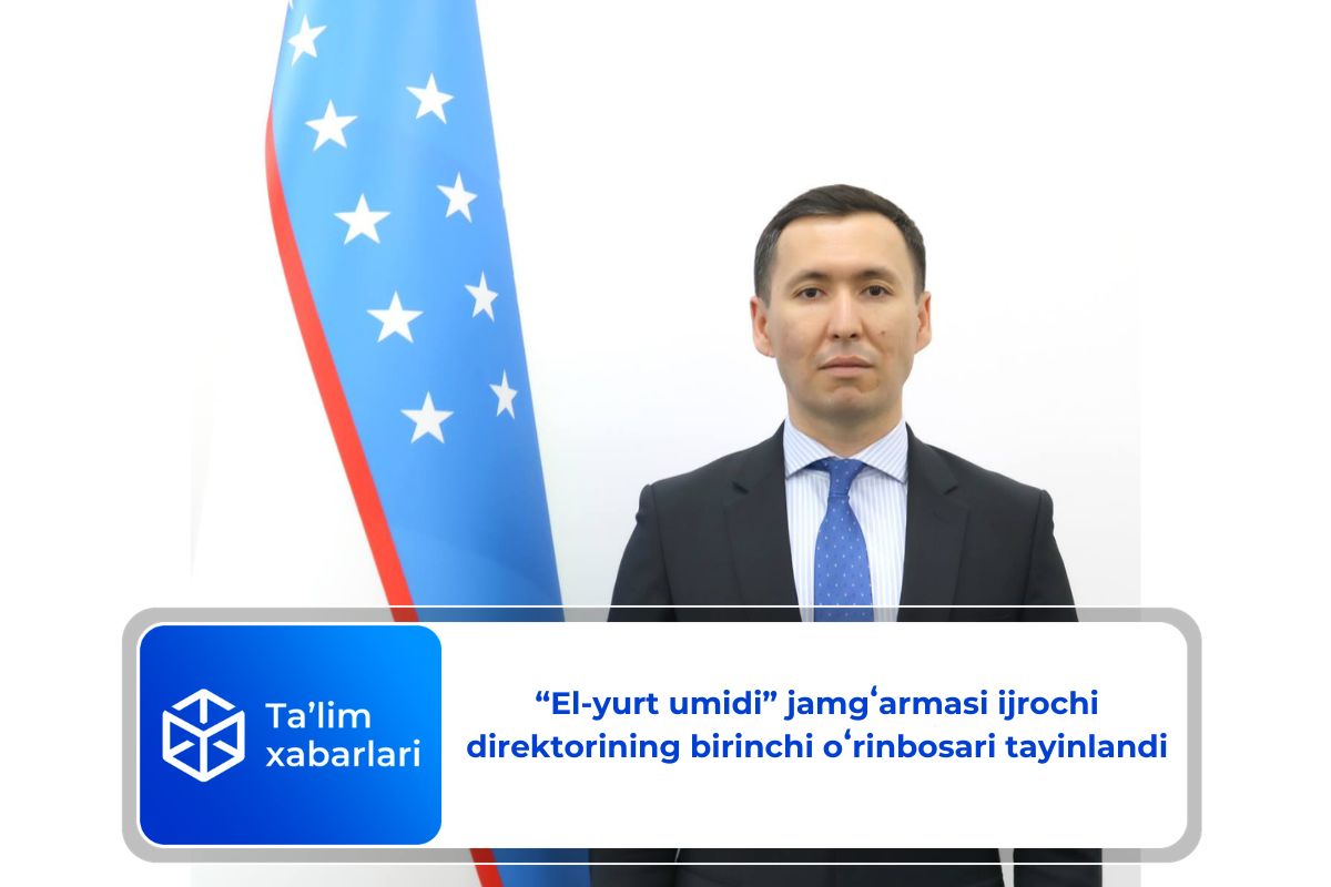 “El-yurt umidi” jamgʻarmasi ijrochi direktorining birinchi oʻrinbosari tayinlandi