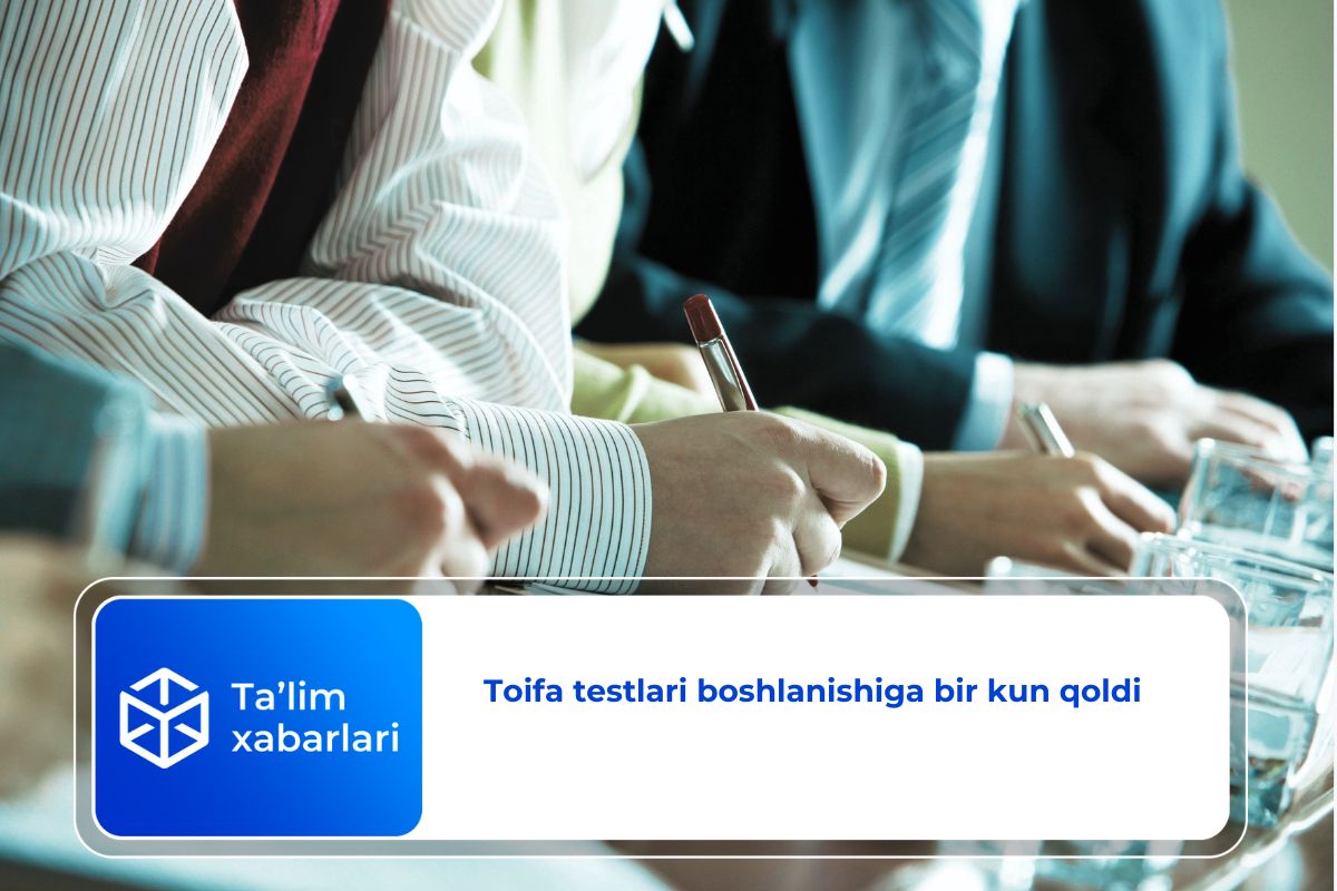 Toifa testlari boshlanishiga bir kun qoldi