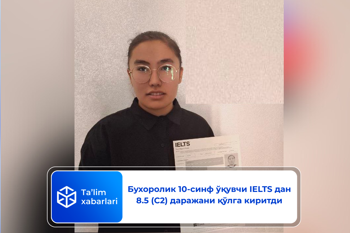 Бухоролик 10-синф ўқувчи IELTS дан 8.5 (C2) даражани қўлга киритди