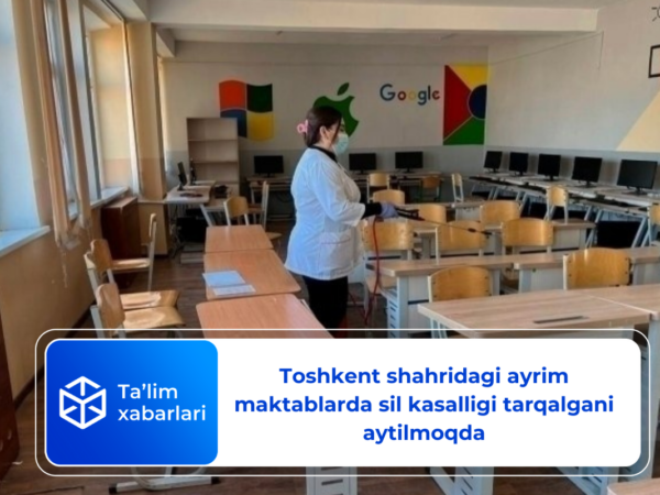 Toshkent shahridagi ayrim maktablarda sil kasalligi tarqalgani aytilmoqda