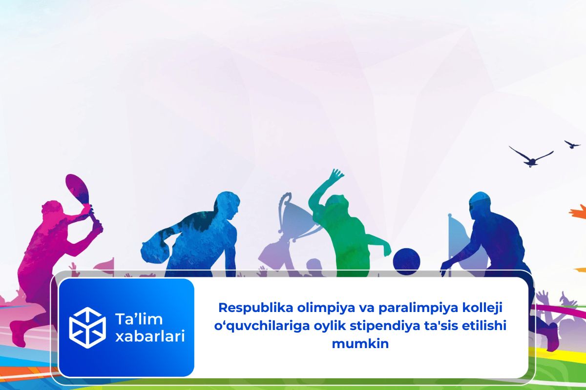 Respublika olimpiya va paralimpiya kolleji o‘quvchilariga oylik stipendiya ta’sis etilishi mumkin
