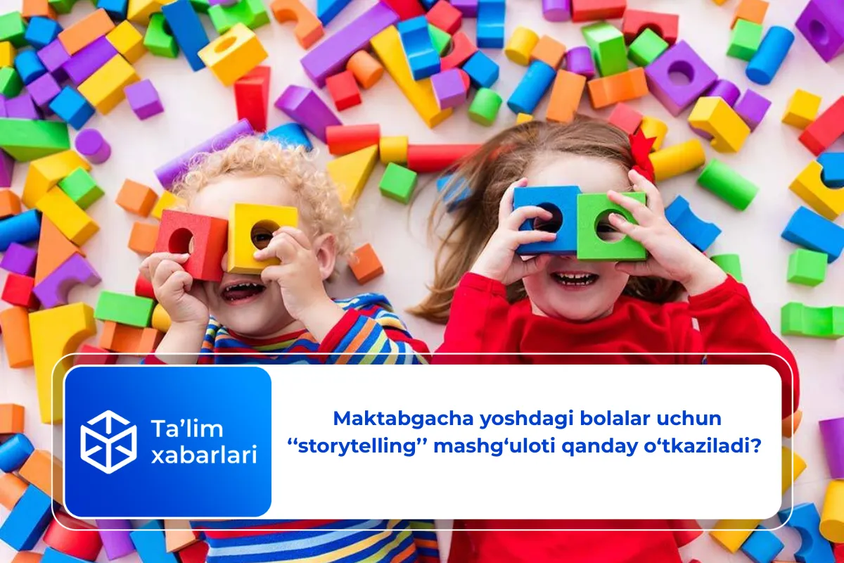 Maktabgacha yoshdagi bolalar uchun ‘‘storytelling’’ mashg‘uloti qanday o‘tkaziladi?