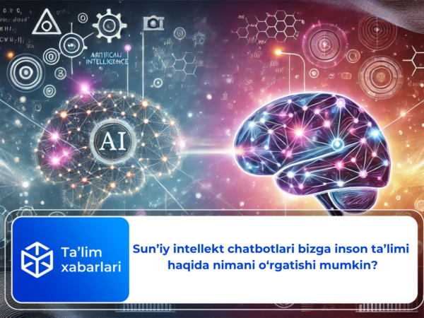 Sun’iy intellekt chatbotlari bizga inson ta’limi haqida nimani o‘rgatishi mumkin?