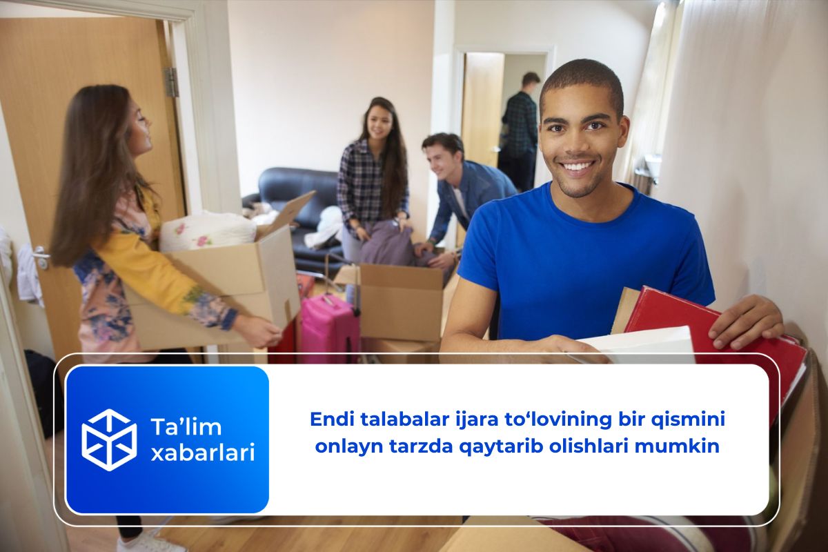 Endi talabalar ijara to‘lovining bir qismini onlayn tarzda qaytarib olishlari mumkin