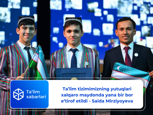 Ta’lim tizimimizning yutuqlari xalqaro maydonda yana bir bor e’tirof etildi – Saida Mirziyoyeva