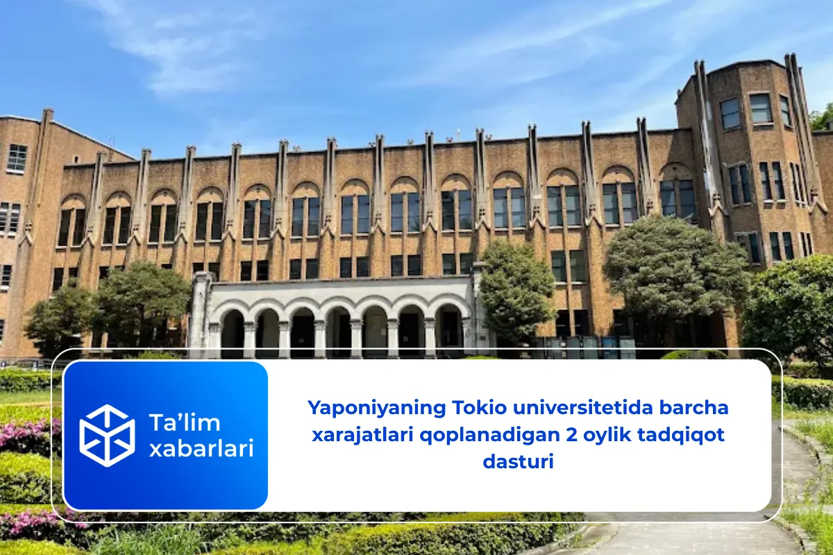 Yaponiyaning Tokio universitetida barcha xarajatlari qoplanadigan 2 oylik tadqiqot dasturi